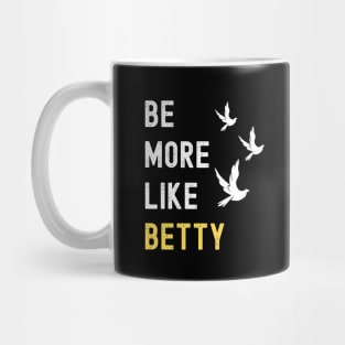 BE MORE LIKE BETTY Mug